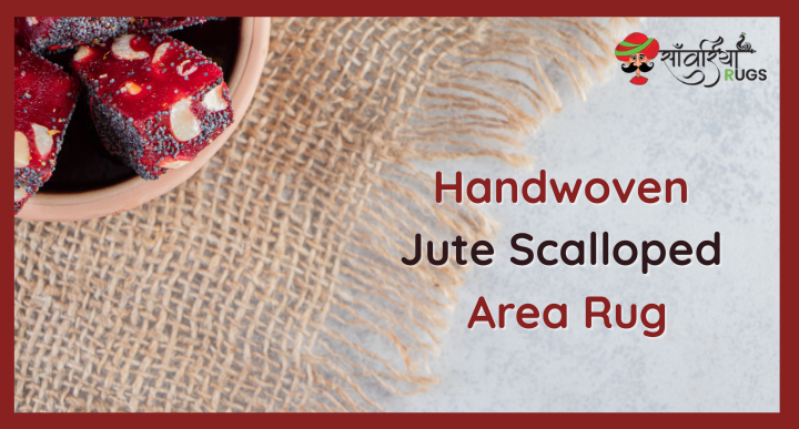 Handwoven Jute Scalloped Rugs: A Timeless Blend of Natural Craftsmanship